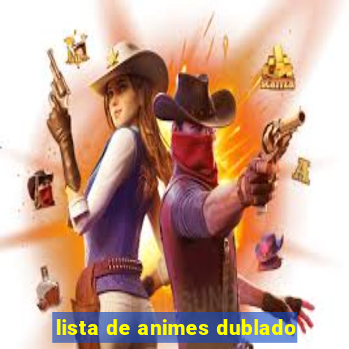 lista de animes dublado